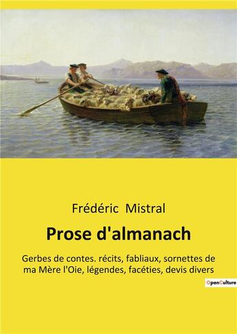 Couverture du livre « Prose d'almanach - gerbes de contes. recits, fabliaux, sornettes de ma mere l'oie, legendes, facetie » de Frederic Mistral aux éditions Culturea