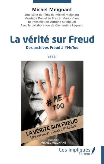 Couverture du livre « La vérité sur Freud : des archives Freud à # Metoo » de Michel Meignant aux éditions Les Impliques