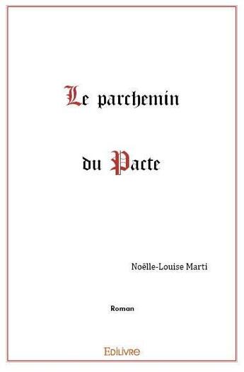 Couverture du livre « Le parchemin du pacte » de Marti Noelle-Louise aux éditions Edilivre