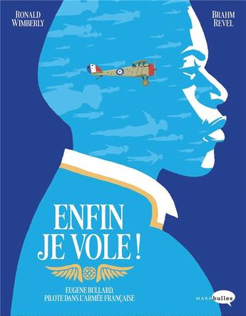 Couverture du livre « Enfin je vole ! Eugène Bullard, pilote dans l'armée française » de Ronald Wimberly et Brahm Revel aux éditions Marabulles