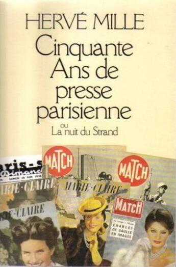 Couverture du livre « Cinquante ans de presse parisienne ou la nuit du strand » de Herve Mille aux éditions Table Ronde