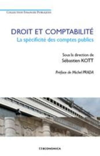 Couverture du livre « Droit et comptabilité ; la spécificité des comptes publics » de Sebastien Kott aux éditions Economica