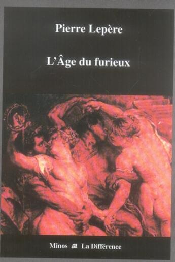 Couverture du livre « L'âge du furieux » de Pierre Lepere aux éditions La Difference