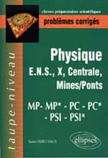 Couverture du livre « Physique, polytechnique, ulm, centrale, mines, pc*-pc-mp*-mp-psi*-psi » de Yann Ferchaux aux éditions Ellipses