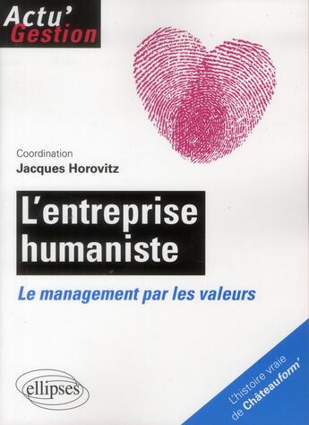 Couverture du livre « L entreprise humaniste. le management par les valeurs » de Jacques Horovitz aux éditions Ellipses