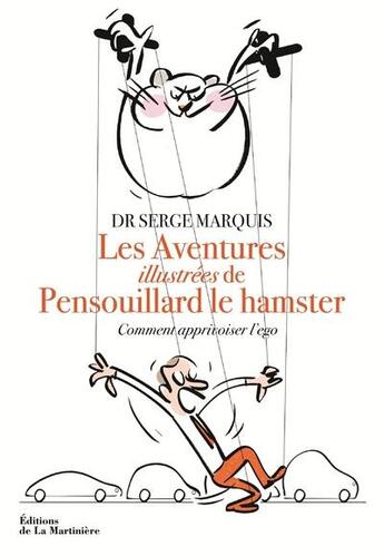 Couverture du livre « Les aventures illustrées de Pensouillard le hamster ; comment apprivoiser l'ego » de Gilles Rapaport et Serge Marquis aux éditions La Martiniere