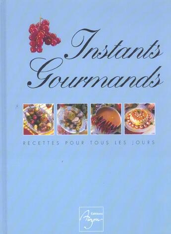 Couverture du livre « Instants gourmands ; recettes pour tous les jours » de  aux éditions Philippe Auzou