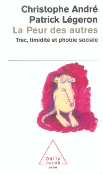 Couverture du livre « La peur des autres - trac, timidite et phobie sociale » de Andre/Legeron aux éditions Odile Jacob