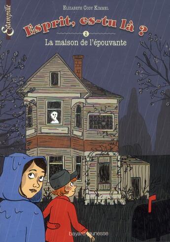 Couverture du livre « Esprit es-tu là? t.2 ; la maison de l'épouvante » de Elizabeth Cody Kimmel aux éditions Bayard Jeunesse