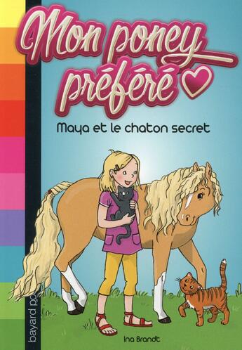 Couverture du livre « Mon poney préféré t.2 ; Maya et le chaton secret » de Ina Brandt aux éditions Bayard Jeunesse