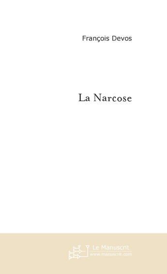 Couverture du livre « La narcose » de Francois Devos aux éditions Le Manuscrit