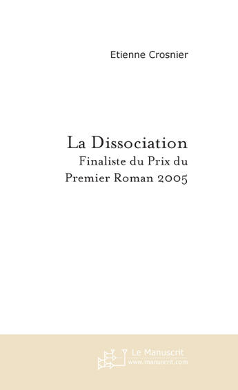 Couverture du livre « LA DISSOCIATION » de Etienne Crosnier aux éditions Le Manuscrit