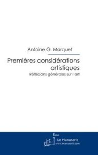 Couverture du livre « Premieres considerations artistiques » de Marquet Antoine aux éditions Le Manuscrit