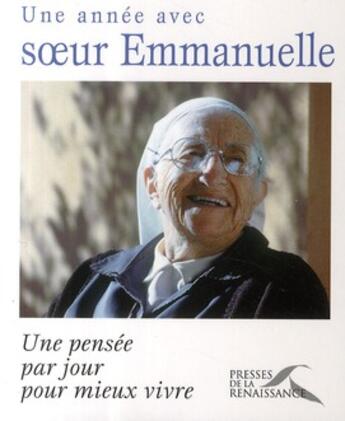 Couverture du livre « Une année avec soeur Emmanuelle ; une pensée par jour pour mieux vivre » de Soeur Emmanuelle aux éditions Presses De La Renaissance