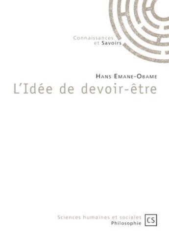 Couverture du livre « L'Idée de devoir-être » de Hans Emane-Obame aux éditions Connaissances Et Savoirs