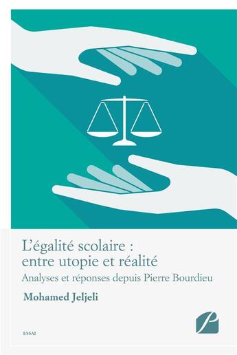 Couverture du livre « L'égalité scolaire : entre utopie et réalité ; analyses et reponses depuis Pierre Bourdieu » de Mohamed Jeljeli aux éditions Editions Du Panthéon