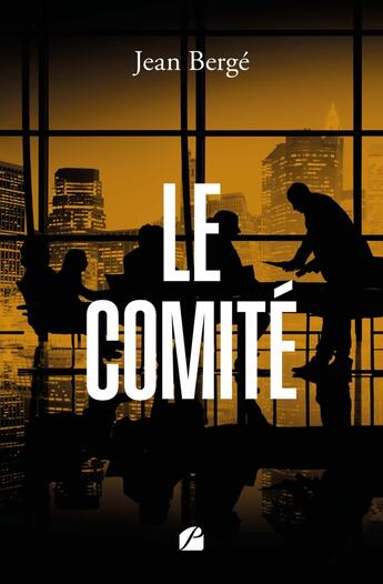 Couverture du livre « Le Comité » de Jean Berge aux éditions Editions Du Panthéon