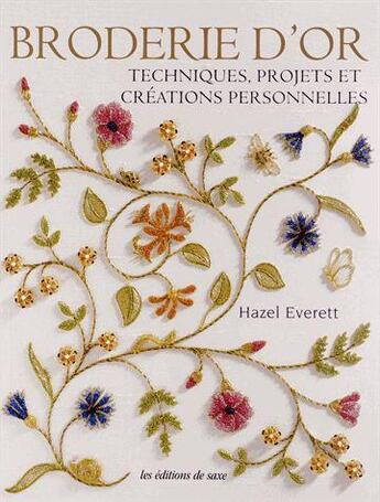 Couverture du livre « Broderie d'or ; techniques, projets et créations personnelles » de Hazel Everett aux éditions De Saxe