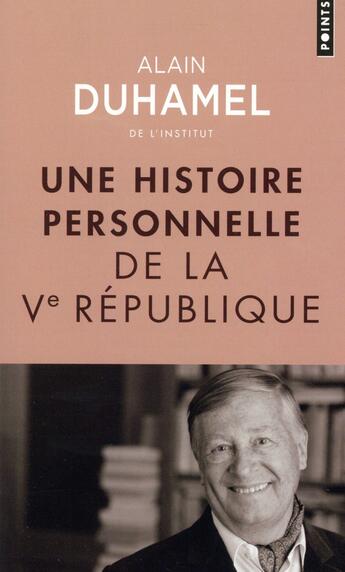 Couverture du livre « Une histoire personnelle de la Ve République » de Alain Duhamel aux éditions Points