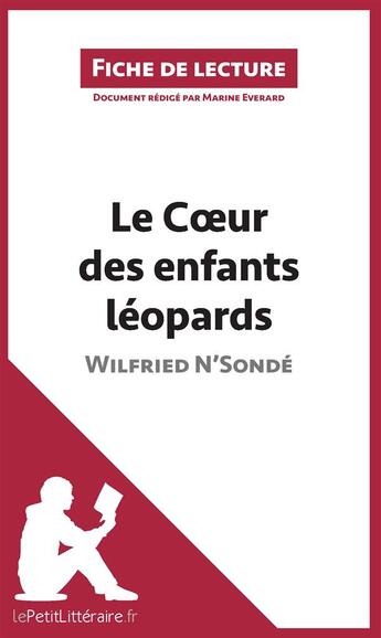 Couverture du livre « Fiche de lecture : le coeur des enfants léopards de Wilfried N'Sondé ; analyse complète de l'oeuvre et résumé » de Marine Everard aux éditions Lepetitlitteraire.fr