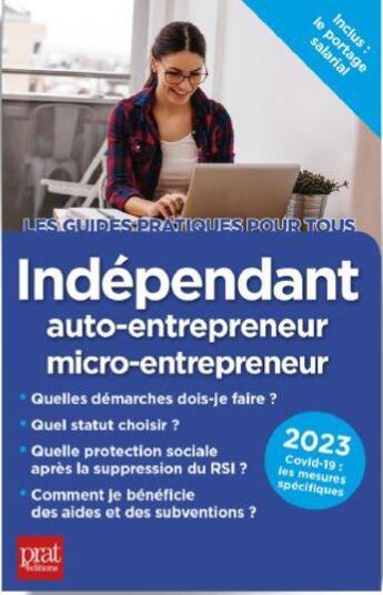 Couverture du livre « Indépendant, auto-entrepreneur, micro-entrepreneur (édition 2023) » de Benoit Serio et Dominique Serio aux éditions Prat Editions