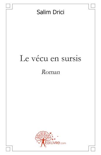 Couverture du livre « Le vécu en sursis » de Salim Drici aux éditions Edilivre