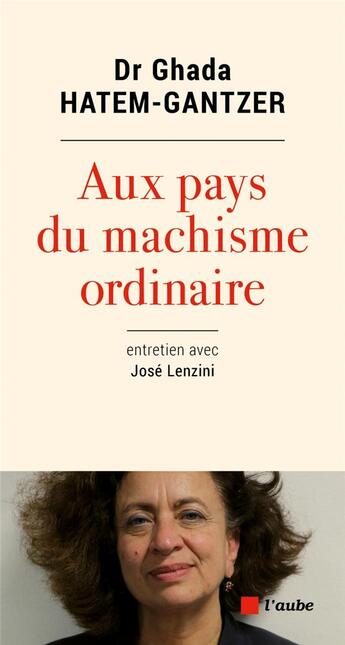 Couverture du livre « Aux pays du machisme ordinaire » de Ghada Hatem-Gantzer et Jose Lezini aux éditions Editions De L'aube