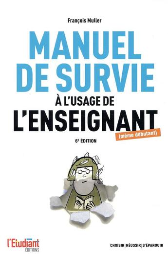 Couverture du livre « Le manuel de survie à l'usage de l'enseignant » de Francois Muller aux éditions L'etudiant