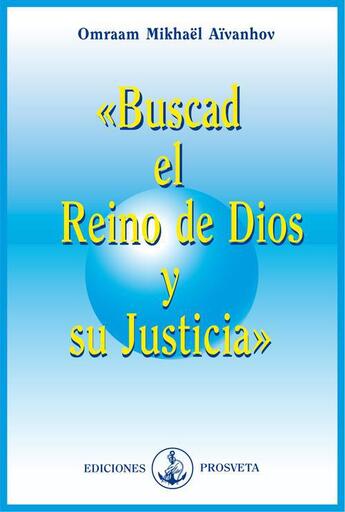 Couverture du livre « Buscad el Reino de Dios y su Justicia » de Omraam Mikhael Aivanhov aux éditions Prosveta