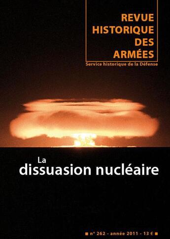 Couverture du livre « Revue historique des armées t.262 ; la dissuasion nucléaire » de Revue Historique Des Armees aux éditions Service Historique De La Defense