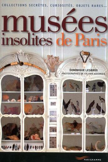 Couverture du livre « Musées insolites de Paris (édition 2011) » de Dominique Lesbros aux éditions Parigramme