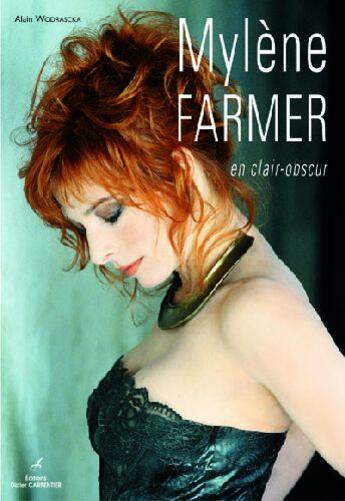 Couverture du livre « Mylène Farmer ; en clair-obscur » de Alain Wodrascka aux éditions Editions Carpentier