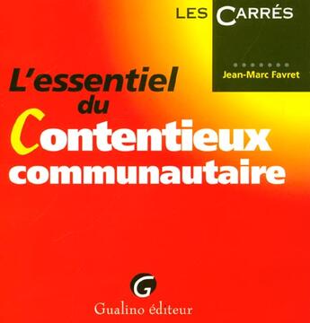 Couverture du livre « L'essentiel du contentieux communautaire » de Favret J.-M. aux éditions Gualino