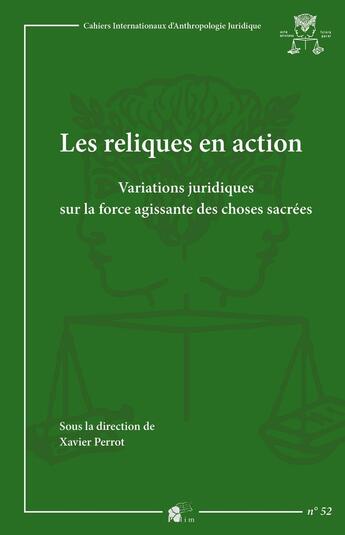 Couverture du livre « Les Reliques en action : Variations juridiques sur la force agissante des choses sacrées » de Perrot Xavier aux éditions Pu De Limoges