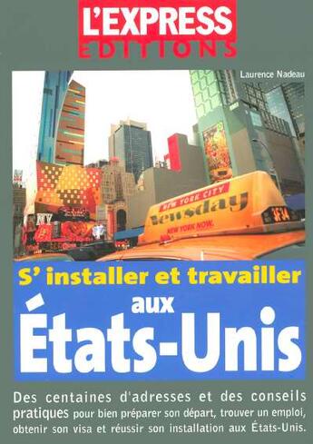 Couverture du livre « S'installer et travailler aux Etats-Unis (édition 2005) » de Laurence Nadeau aux éditions L'express