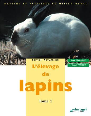 Couverture du livre « L'élevage de lapins t.1 » de Anne Fromont et Mickael Tanguy aux éditions Educagri