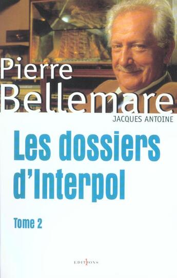 Couverture du livre « Les Dossiers D'Interpol, T.Ii » de Bellemare-P aux éditions Editions 1