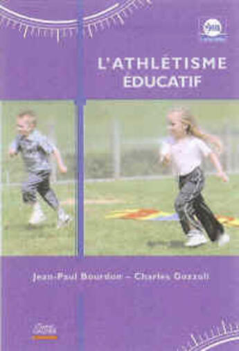 Couverture du livre « L'athlétisme éducatif » de Gozzoli/ Bourdon aux éditions Savoir Gagner