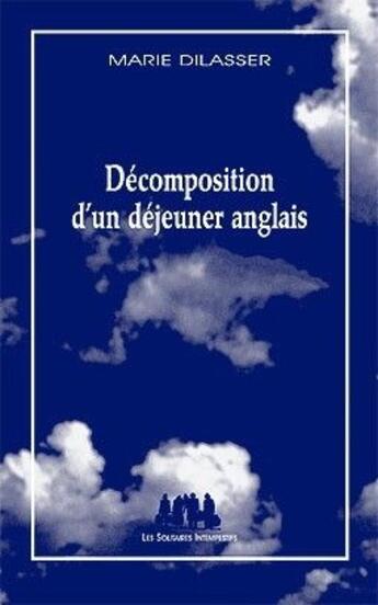 Couverture du livre « Décomposition d'un déjeuner anglais » de Marie Dilasser aux éditions Solitaires Intempestifs