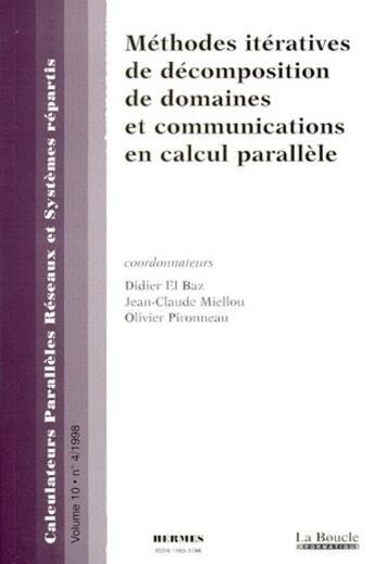 Couverture du livre « Méthodes itératives de décomposition de domaines et communications en calcul parallèle » de Olivier Pironneau et Didier El Baz et Jean-Claude Miellou aux éditions Hermes Science Publications