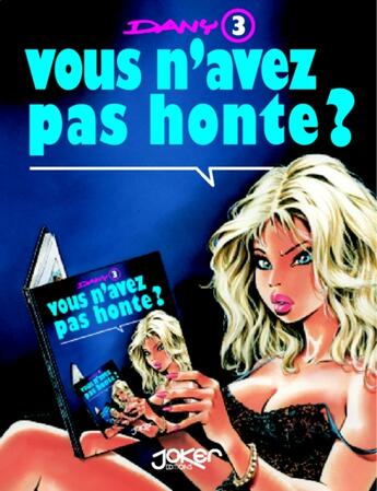 Couverture du livre « Ça vous intéresse ? t.3 : vous n'avez pas honte ? » de Dany aux éditions P & T Production - Joker