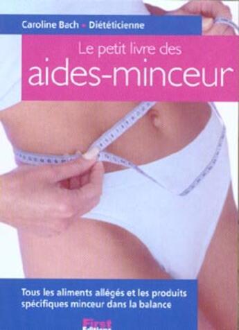 Couverture du livre « Petit Livre Des Aides- Minceur » de Caroline Bach aux éditions First