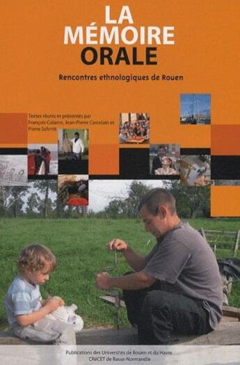 Couverture du livre « La mémoire orale ; rencontres ethnologiques de Rouen » de Cas Calame Francois aux éditions Pu De Rouen