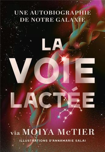 Couverture du livre « La voie lactée : une autobiographie de notre galaxie » de Moiya Mctier et Annamarie Salai aux éditions Quanto