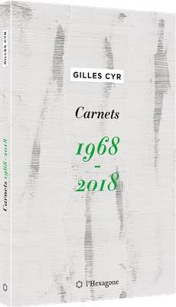 Couverture du livre « Carnets 1968-2018 » de Gilles Cyr aux éditions Hexagone