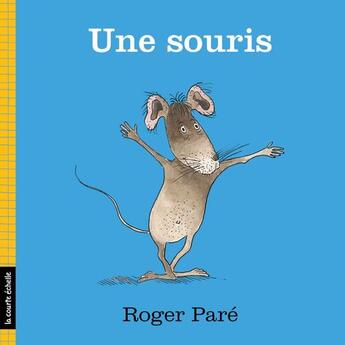 Couverture du livre « Une souris » de Roger Pare aux éditions Les Editions De La Courte Echelle