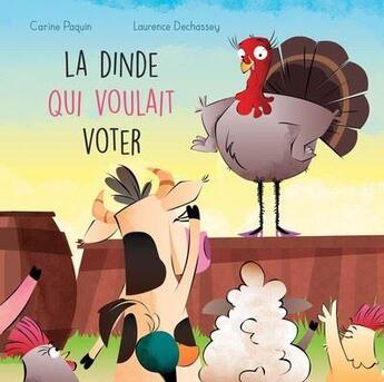 Couverture du livre « La dinde qui voulait voter » de Paquin Carine aux éditions Michel Quintin