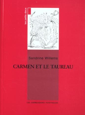 Couverture du livre « Carmen et le taureau » de Sandrine Willems aux éditions Impressions Nouvelles