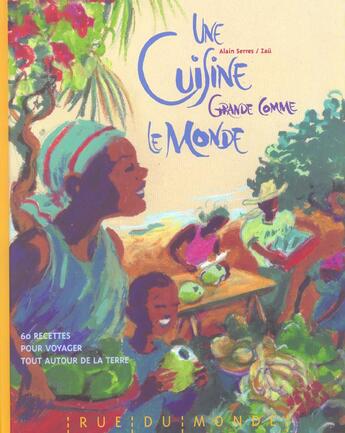 Couverture du livre « Une cuisine grande comme le monde » de Alain Serres et Zau aux éditions Rue Du Monde