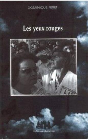 Couverture du livre « Les yeux rouges » de Dominique Feret aux éditions Solitaires Intempestifs